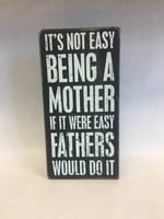 It's Not Easy Being a Mother, If it Were Fathers Would Do It