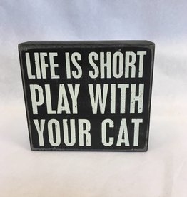 Life Is Short Play With A Cat