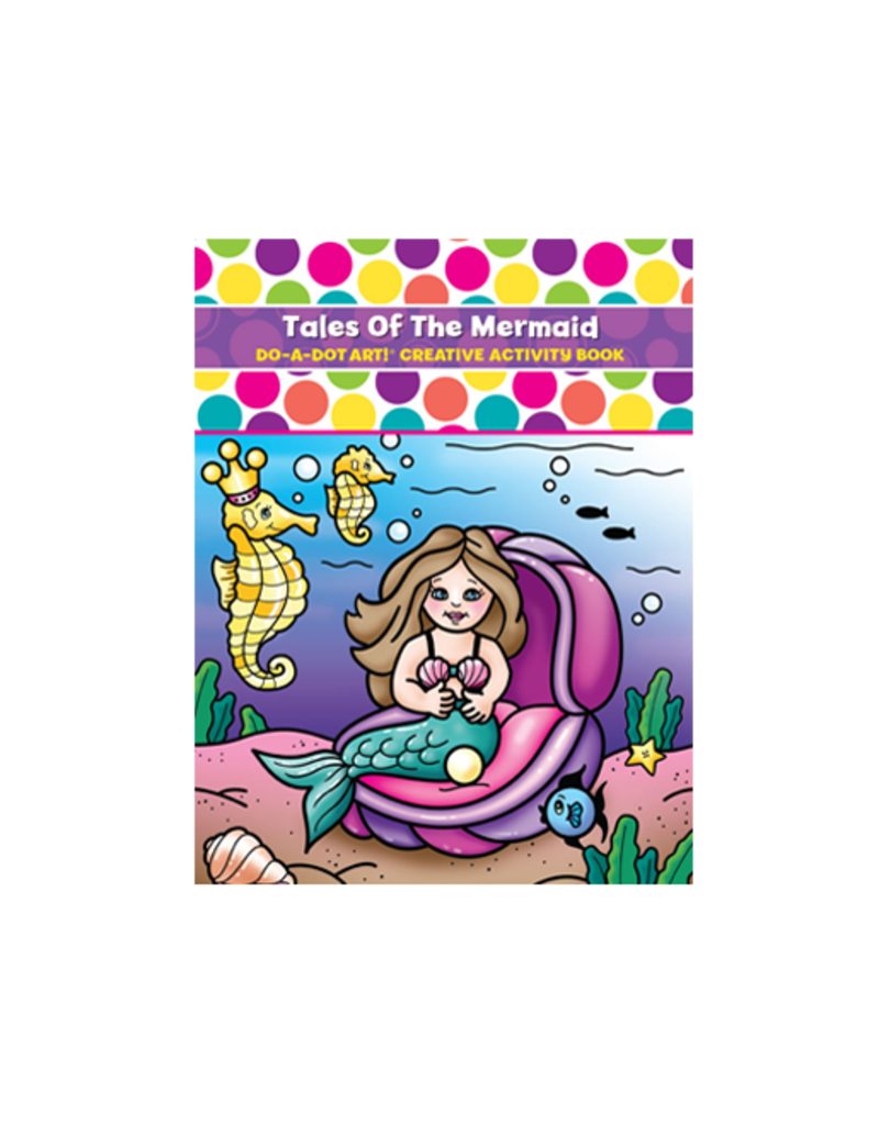Do-A-Dot Art Do A Dot Art! Tales of the Mermaid Creative Activity Book