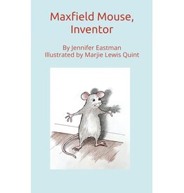 Baxfield Mouse, Inventor - STEM Book By Jennifer Eastman, Illustrated by Marjie Lewis Quint