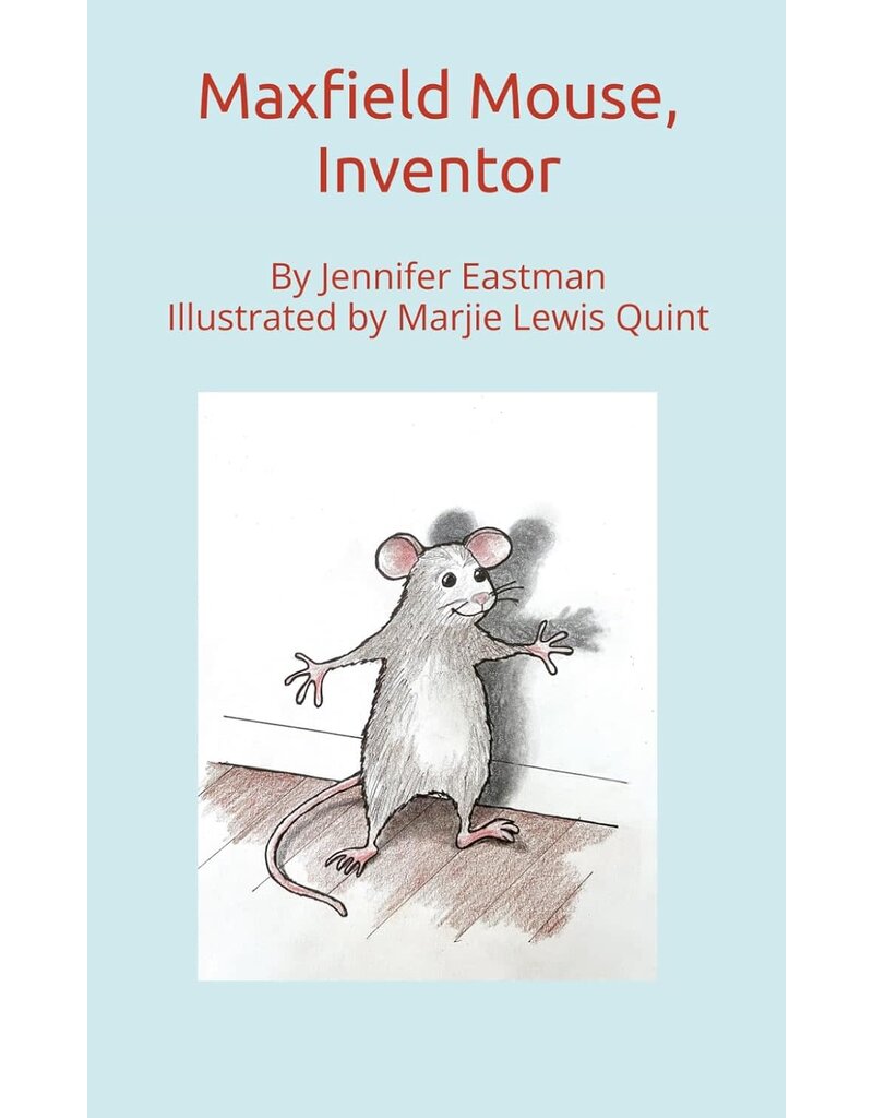 Baxfield Mouse, Inventor - STEM Book By Jennifer Eastman, Illustrated by Marjie Lewis Quint