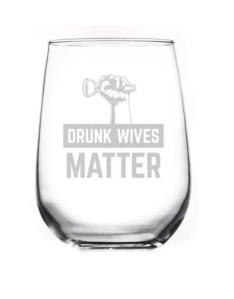 Drunk Wives Matter Wine Glass