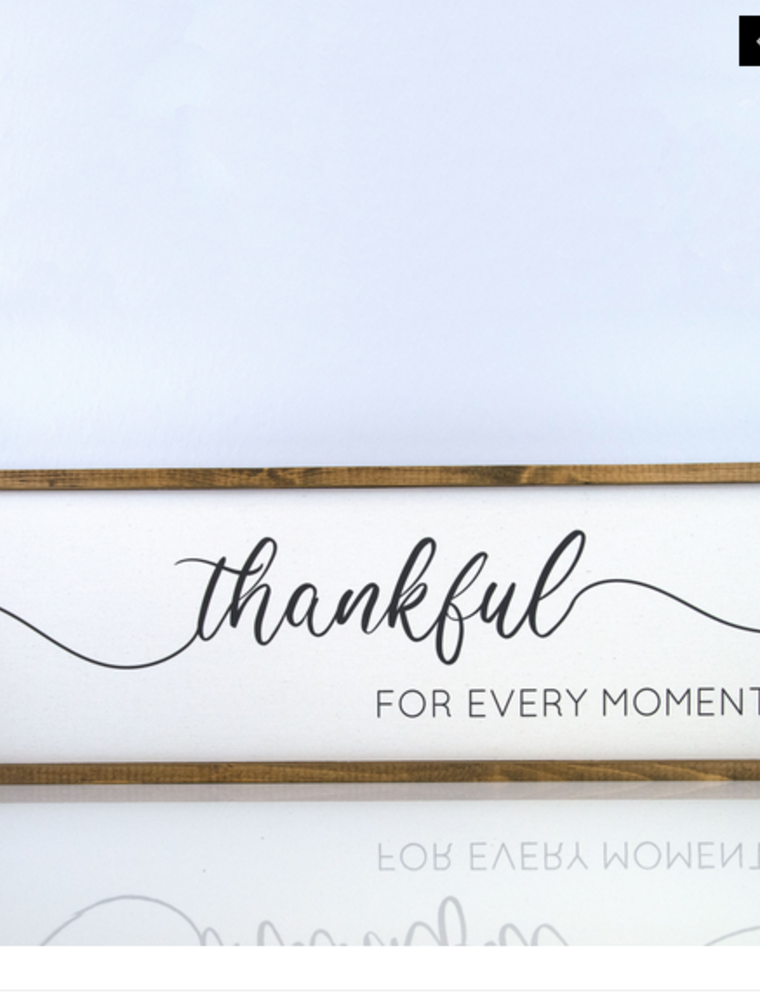 Thankful For Every Moment | 10 x 30