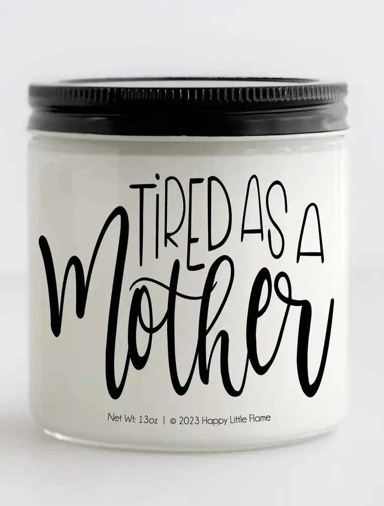 Tired As A Mother Candle