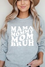 Mama Mommy Mom Bruh Graphic Sweatshirt