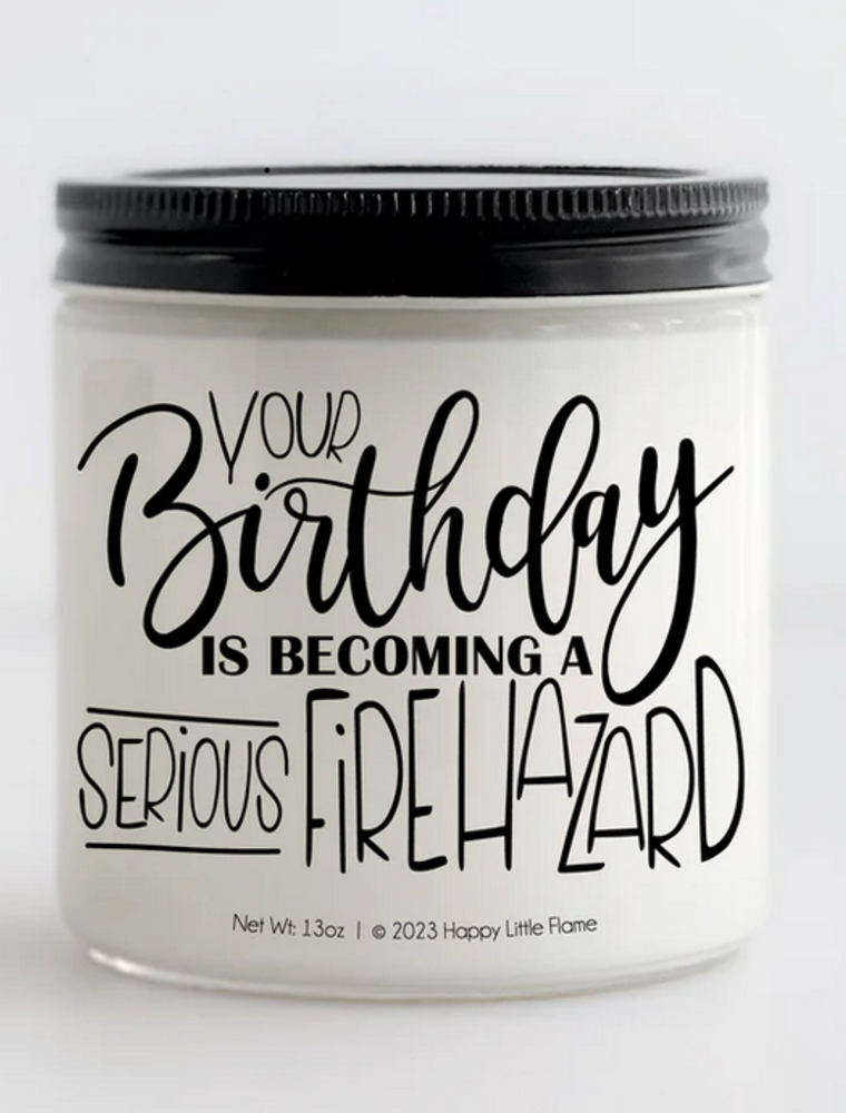 Your Birthday is a Fire Hazard Candle