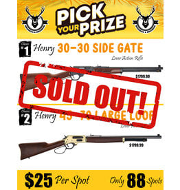 DRAW #1680 - Pick Your Prize - Henry 30-30 OR Henry 45-70!