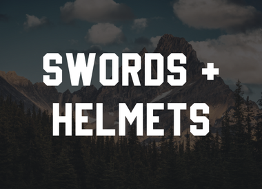 Swords & Helmets