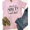 Who Let Me Adult Tee