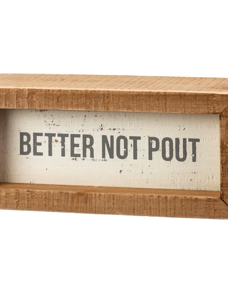 Better Not Pout Inset Box Sign - Rustic Roots