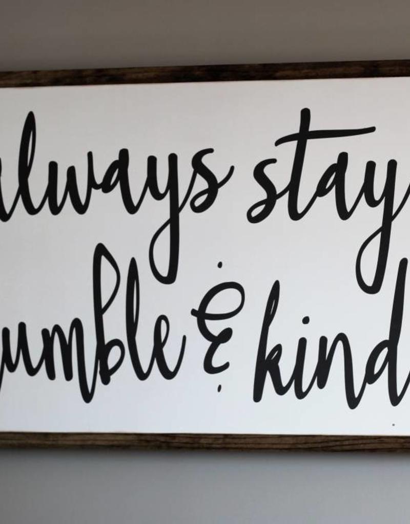 Always stay humble & kind