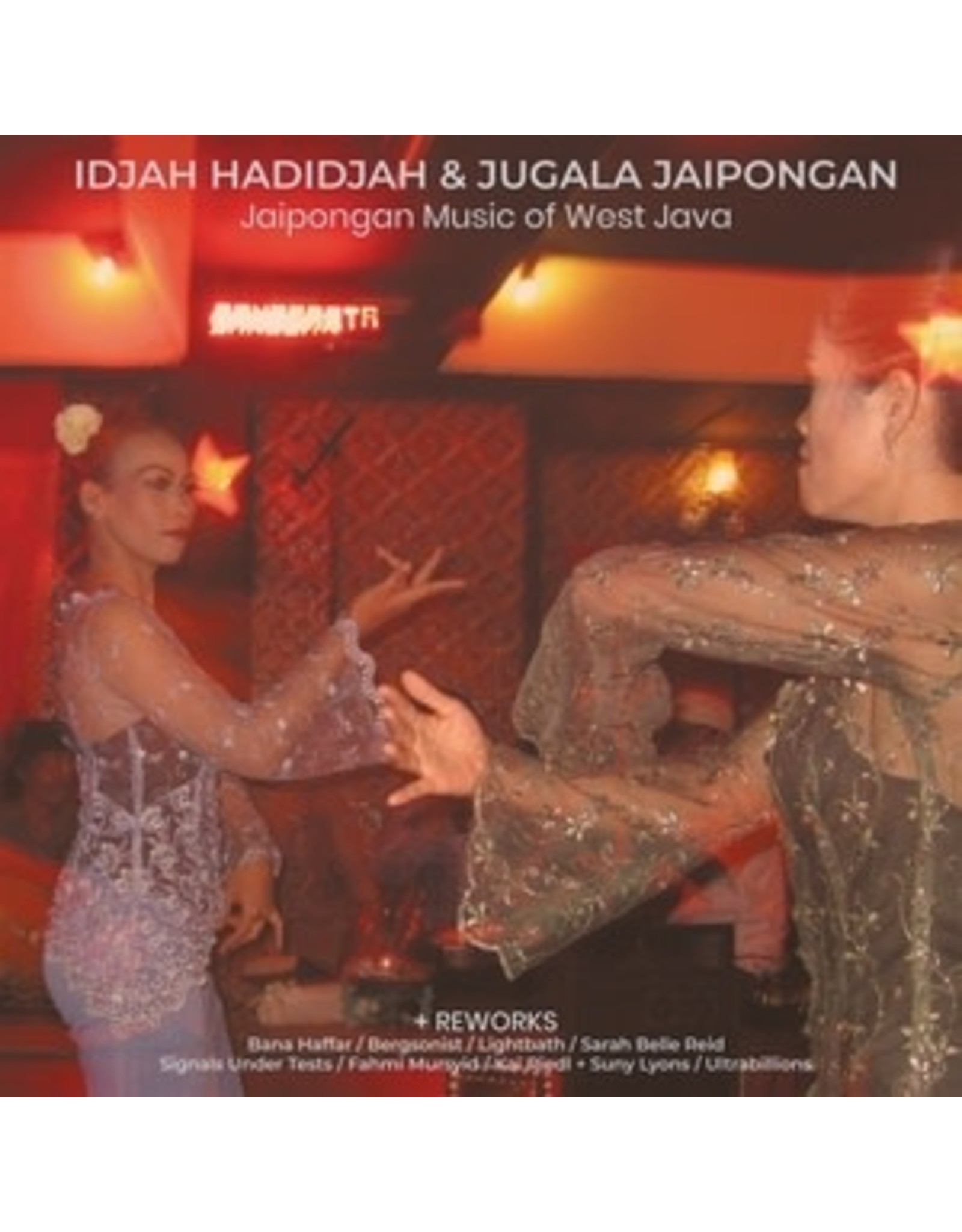 Hive Mind Hadidjah & Jugala Jaipongan, Idjah: Jaipongan Music of West Java + Reworks LP