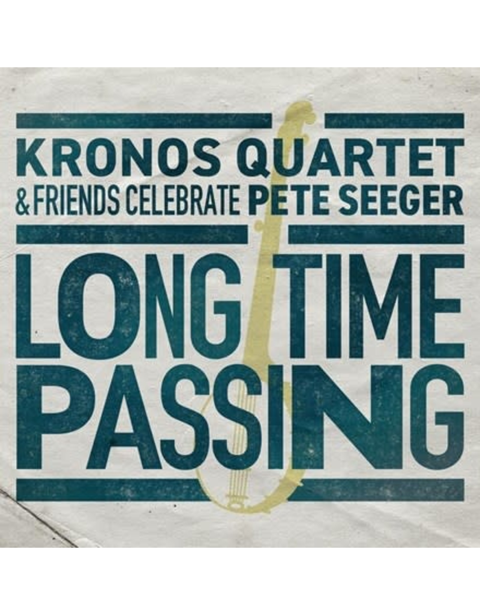 Folkways Kronos Quartet: Long Time Passing - Celebrate Pete Seeger LP
