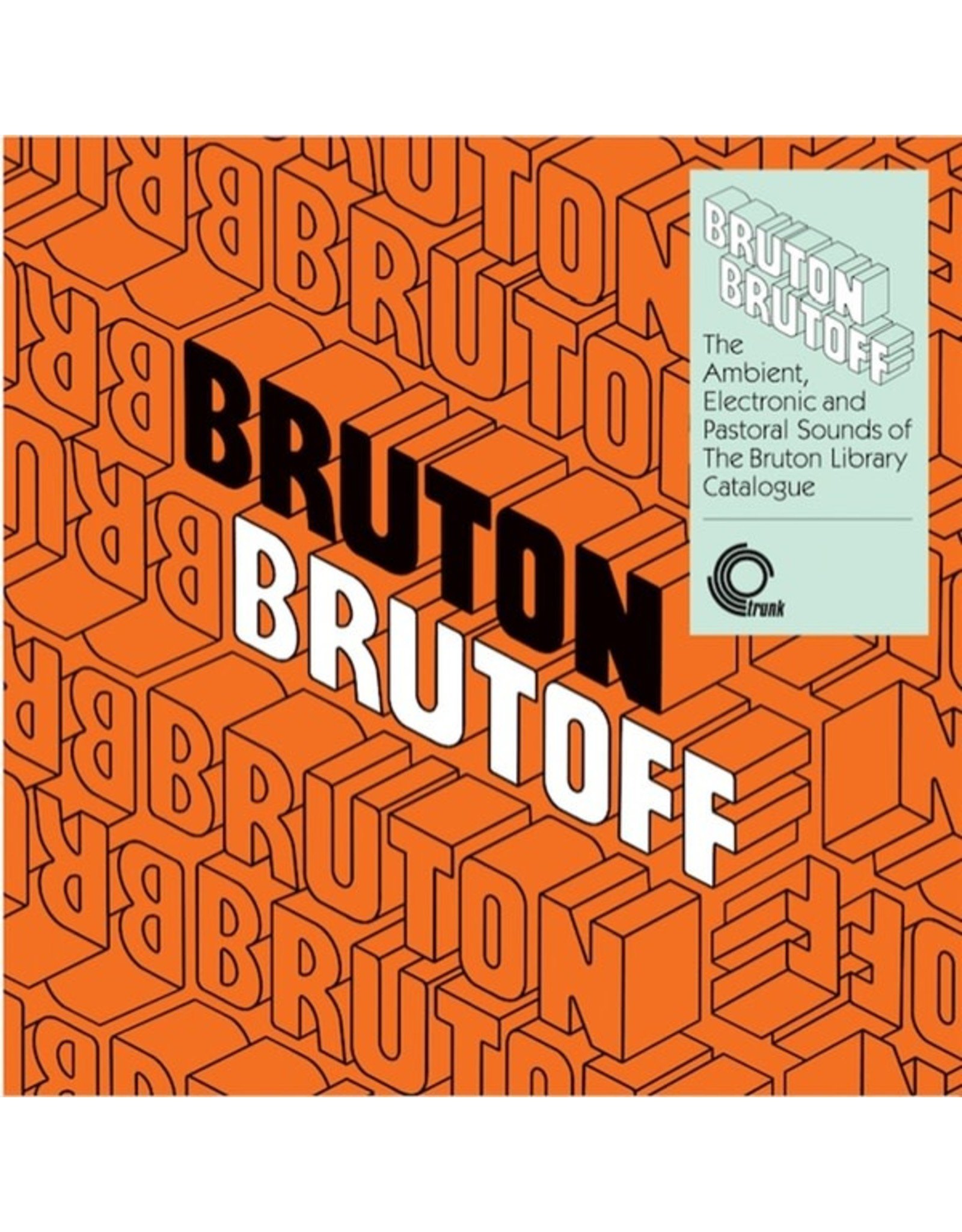 Trunk Various: Bruton Brutoff: The Ambient, Electronic and Pastoral Sounds of The Bruton Library Catalogue LP