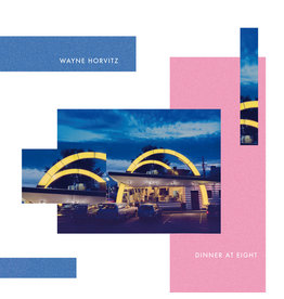 Abstrakce Horvitz, Wayne: Dinner at Eight LP