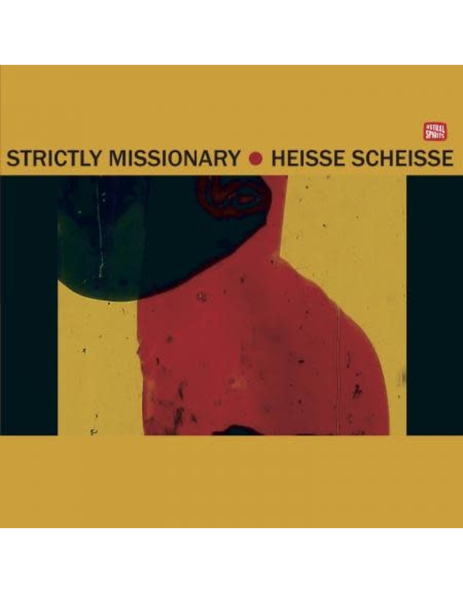 Astral Spirits Strictly Missionary: Heisse Scheisse LP