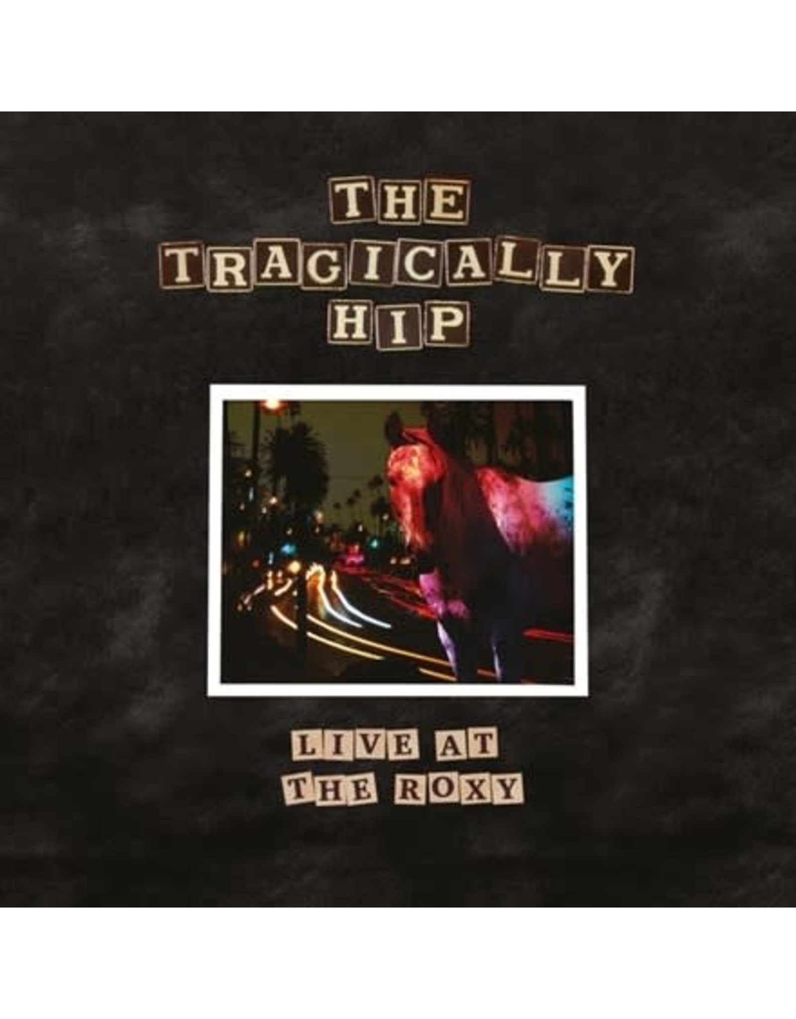 Universal Tragically Hip: Live At The Roxy LP