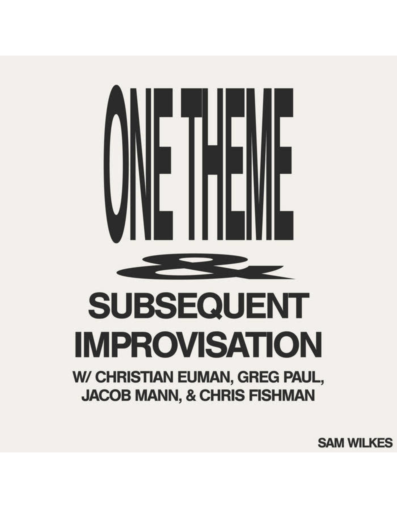 Leaving Wilkes, Sam: One Theme & Subsequent Improvisation LP