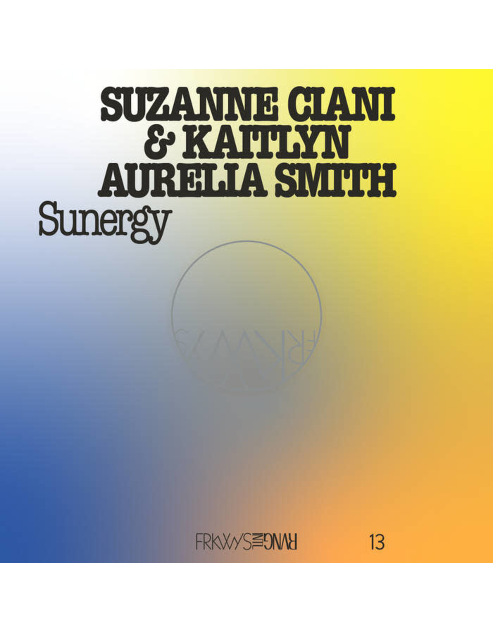 RVNG Intl. Ciani, Suzanne & Kaitlyn Aurelia Smith: FRKWYS Vol. 13 - Sunergy (expanded) (pacific blue) LP