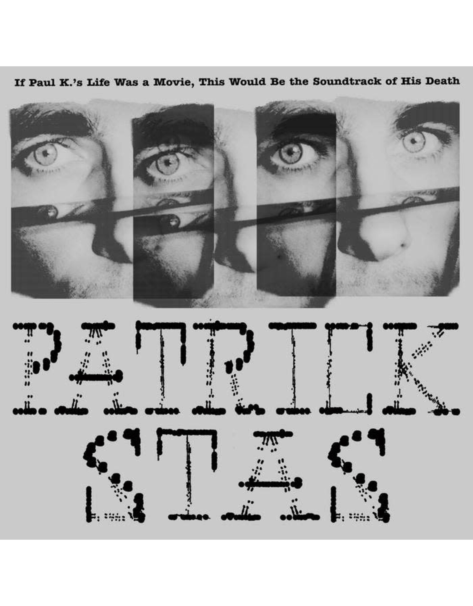 Stroom Stas, Patrick: If Paul K's Life Was a Movie, This Would Be the Soundtrack of His Death LP