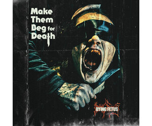 Dying Fetus: Make Them Beg For Death LP - Listen Records
