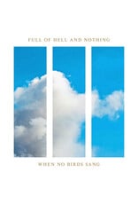 Closed Casket Full of Hell & Nothing: When No Birds Sang LP