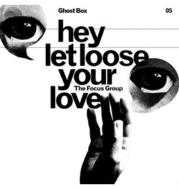 Ghost Box Focus Group: Hey Let Loose Your Love 10"