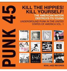 Soul Jazz Records presents: 2024RSD - PUNK 45: Kill The Hippies! Kill Yourself! – The American Nation Destroys Its Young: Underground Punk in the United States of America 1978-1980 (ORANGE) LP