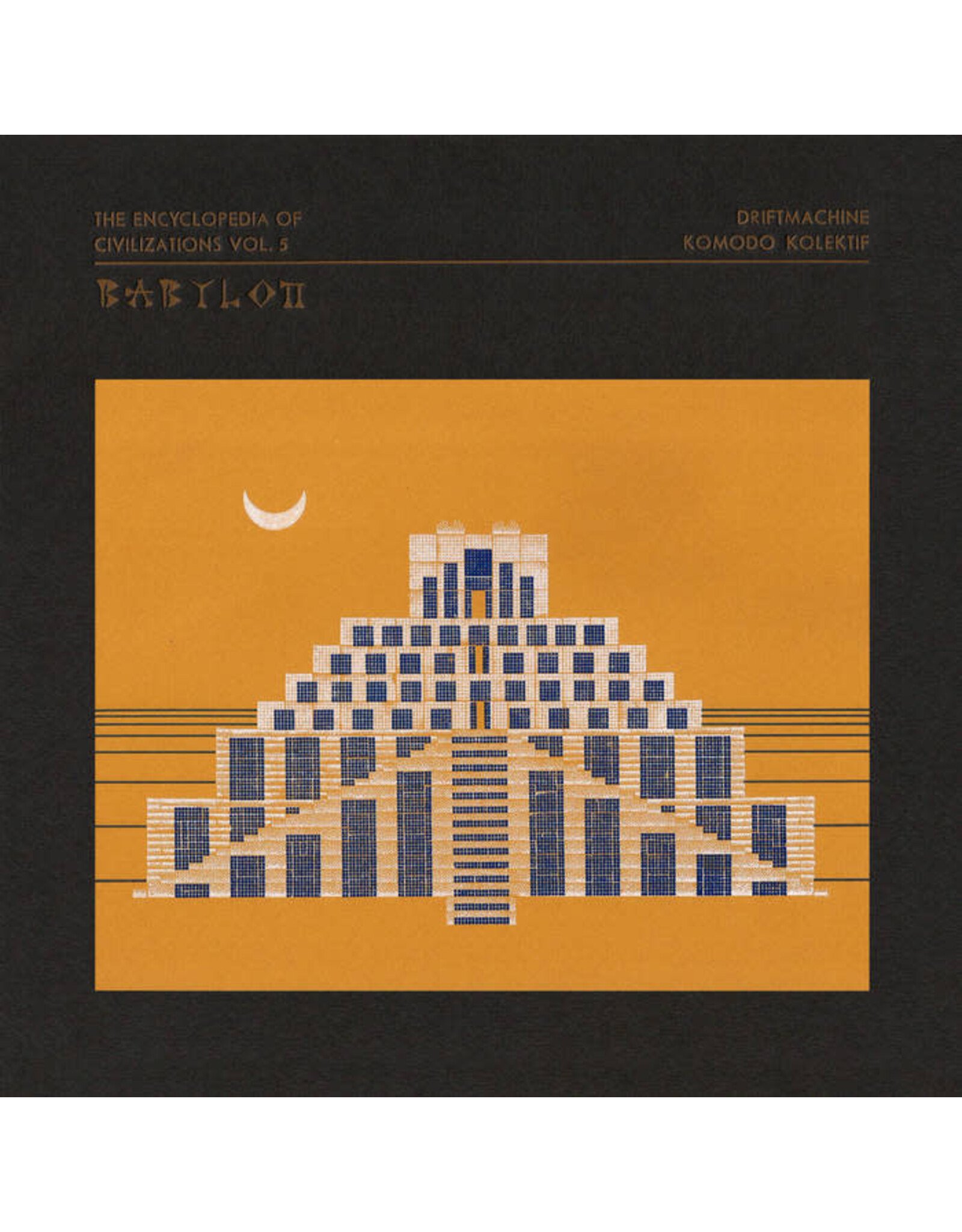 Abstrakce Driftmachine / Komodo Kolektif: Encyclopedia of Civilizations Vol. 5: Babylon LP