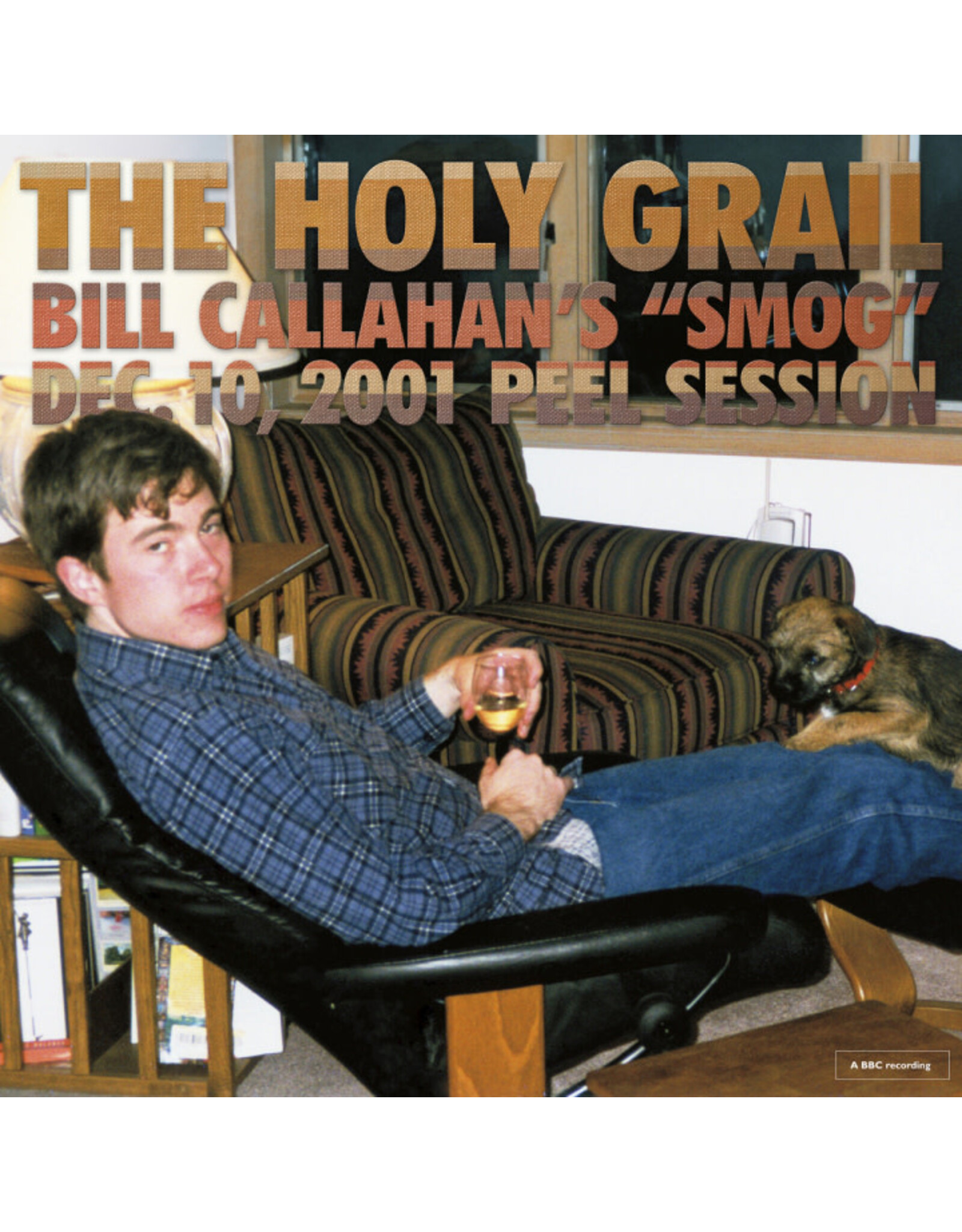 Drag City Callahan, Bill: The Holy Grail: Bill Callahan's "Smog" Dec 10, 2001 Peel Sessions LP