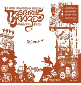 Life Goes On Various: Bosporus Bridges : A Wide Selection Of Turkish Jazz And Funk 1968-1978 LP