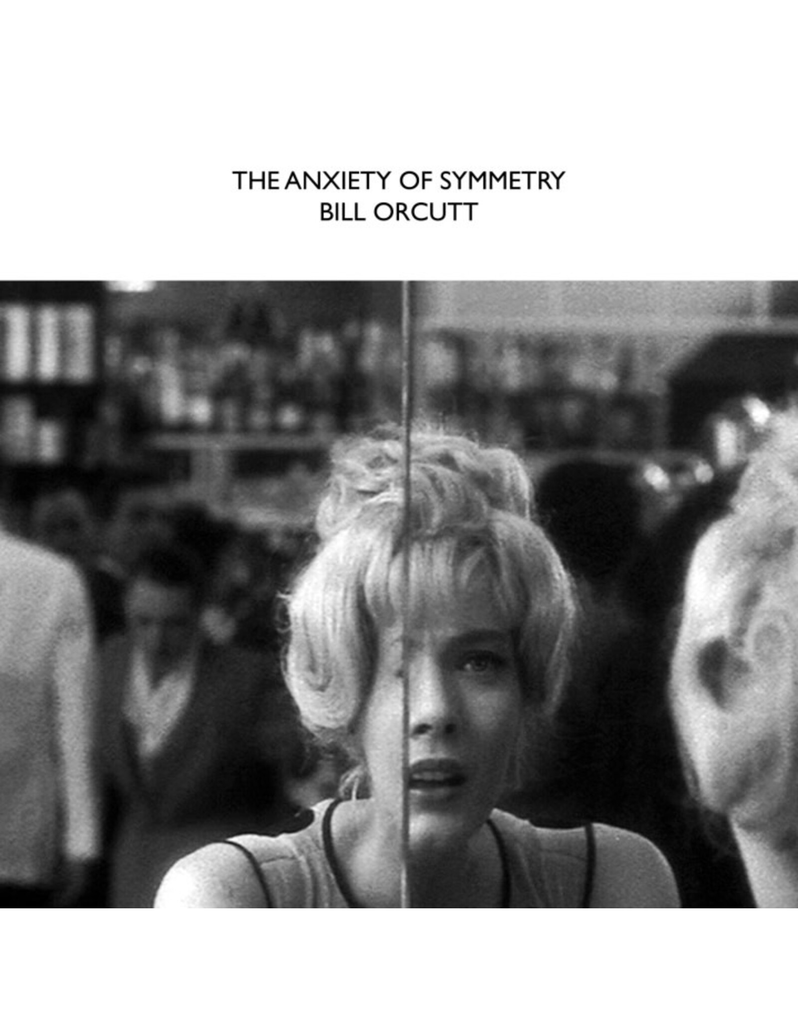 Self Release Orcutt, Bill: The Anxiety Of Symmetry LP