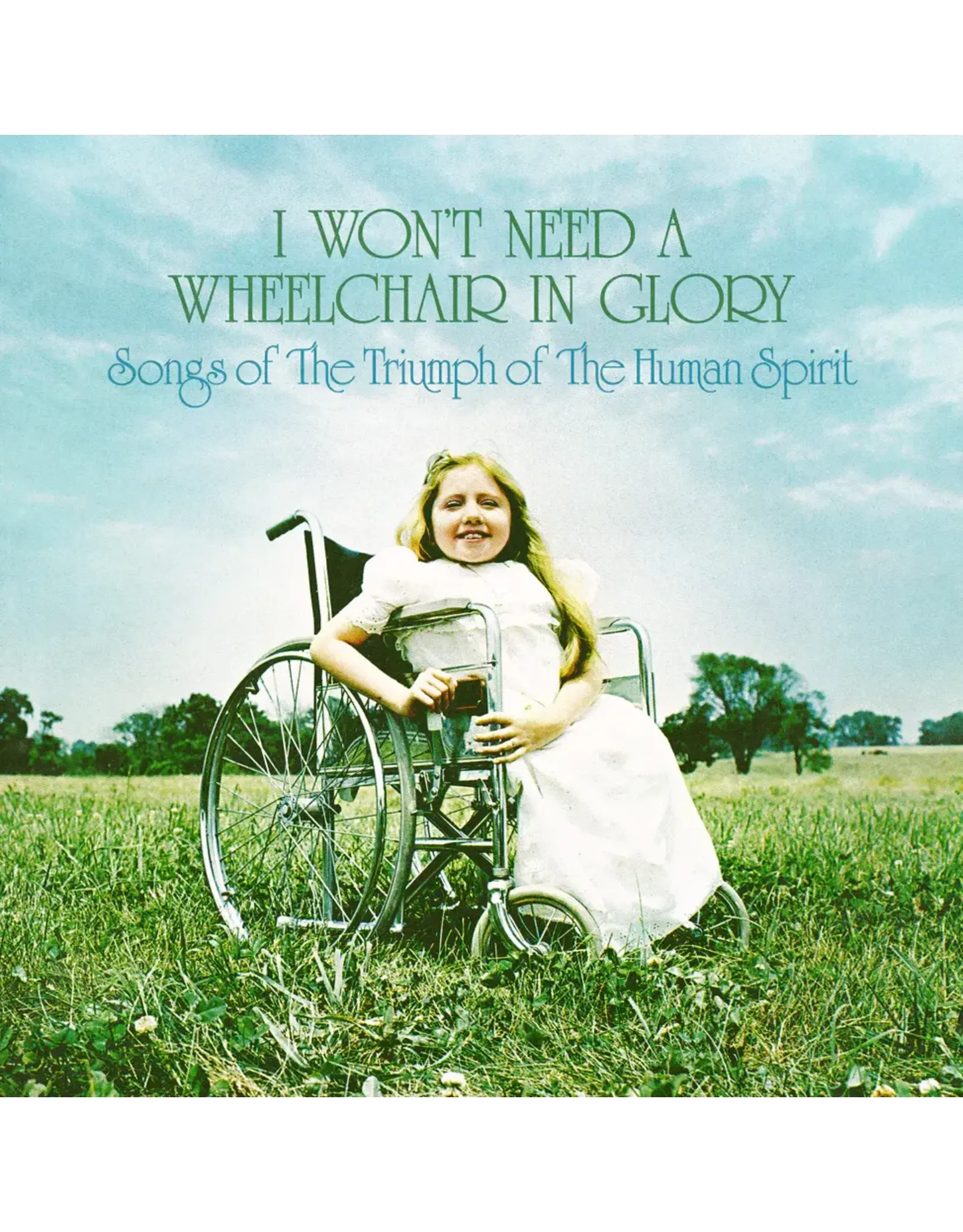 Iron Mountain Various: I Won't Need A Wheelchair In Glory: Songs Of The Triumph Of The Human Spirit (1964-1984) LP
