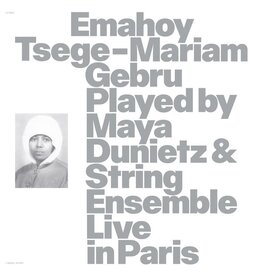 Latency Gebru, Emahoy Tsege Mariam: Emahoy Tsege Mariam Gebru played by Maya Dunietz & String Ensemble, Live in Paris LP