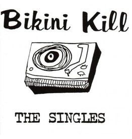 Bikini Kill Bikini Kill: The Singles CS