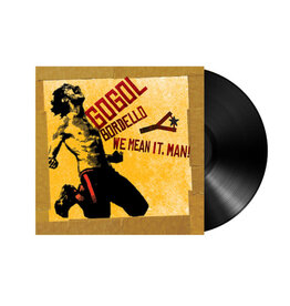 Gogol Bordello!: We Mean it, Man! LP