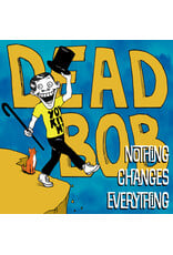 Dead Bob: Nothing Changes Everything (colour) LP