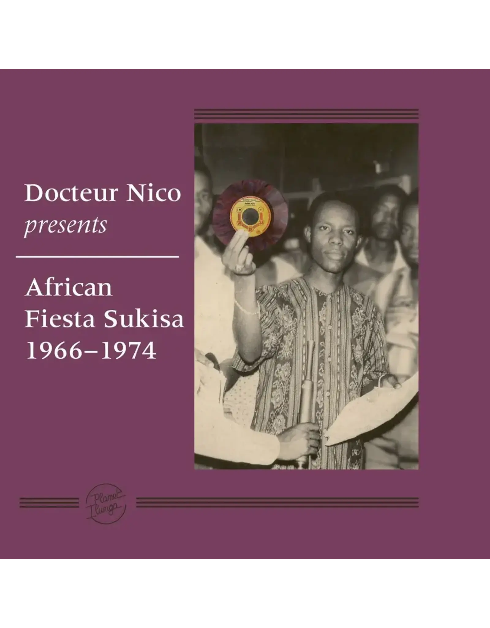 Planet Ilunga Docteur Nico & African Fiesta Sukisa: Docteur Nico Presents African Fiesta Sukisa 1966-1974 LP