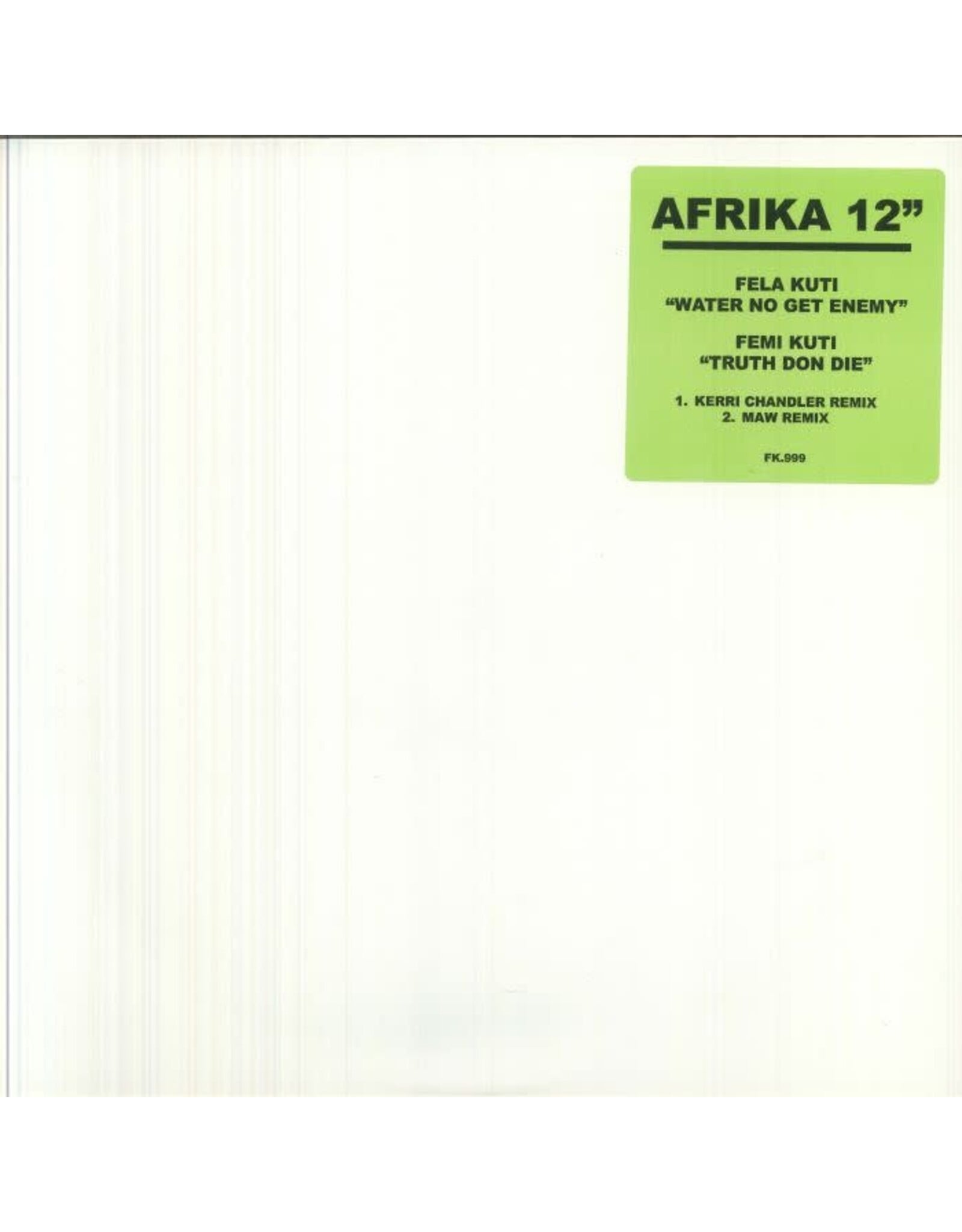 Kuti, Fela / Femi Kuti: Water No Get Enemy / Truth Don Die w/ MAW / Kerri Chandler Remixes 12"
