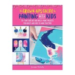 WALTER FOSTER THE GROWN-UP'S GUIDE TO PAINTING WITH KIDS