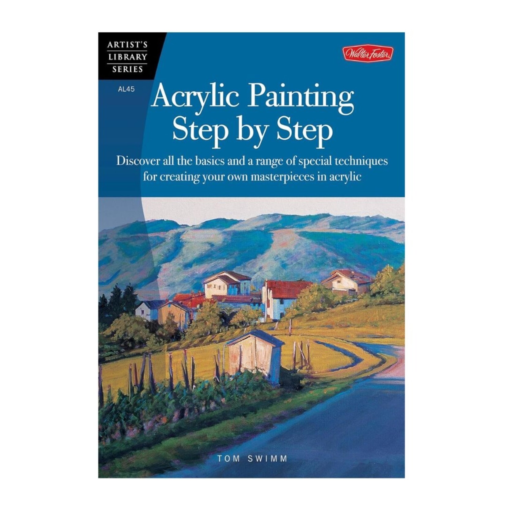 WALTER FOSTER ARTIST'S LIBRARY SERIES: ACRYLIC PAINTING STEP BY STEP
