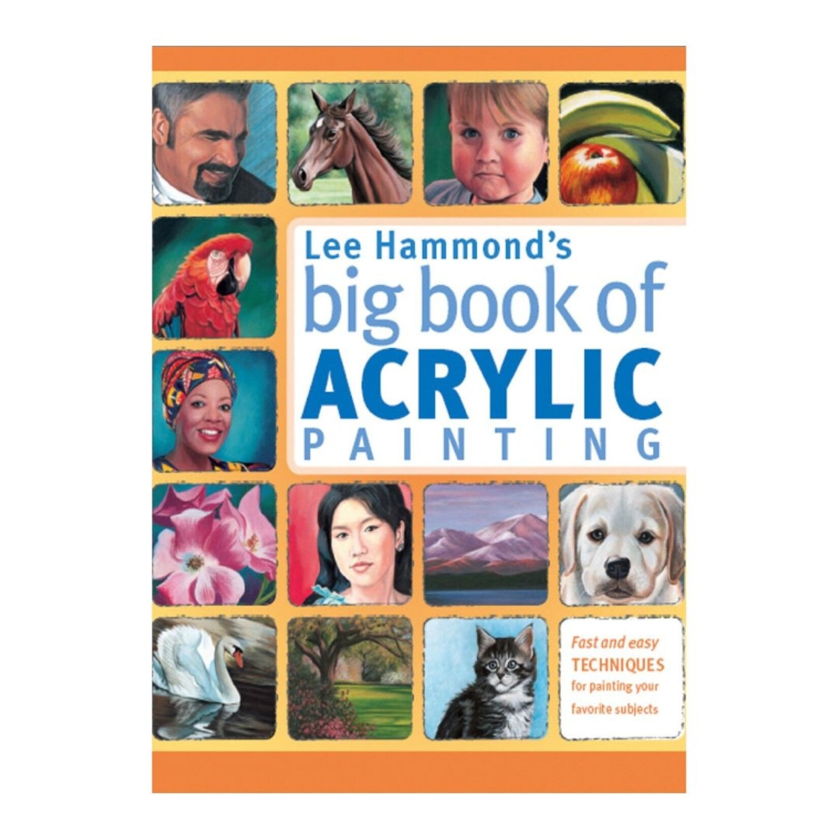 LEE HAMMOND'S BIG BOOK OF ACRYLIC PAINTING