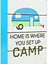 Home is Where you Camp Block Sign