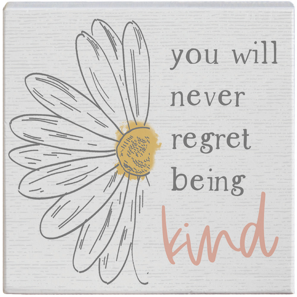 You Will Never Regret Kind Block Sign
