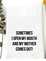 Sometimes I Open my Mouth & My Mother Comes Out Tea Towel