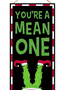 Your a Mean One Hanging Sign