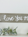 Rustic Wooden I Love You More Sign