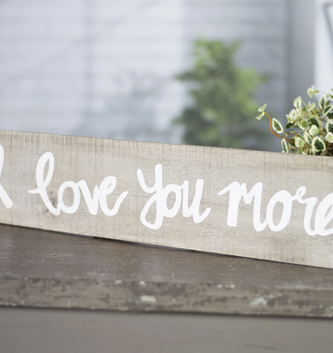 Rustic Wooden I Love You More Sign
