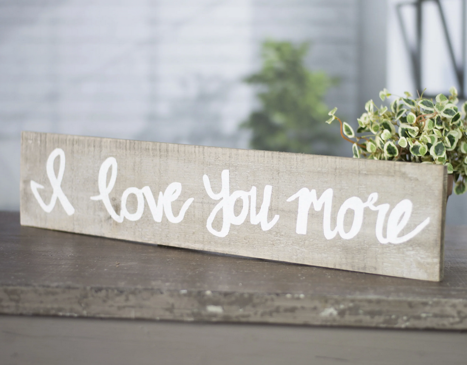 Rustic Wooden I Love You More Sign
