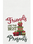 Friends Are The Best Present Towel